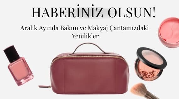 2025 Aralık Ayının Cilt Bakım ve Makyaj Keşifleri