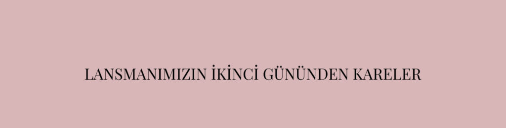 Lansmanımızın ikinci gününden kareler başlığını gösteren pembe bir görsel