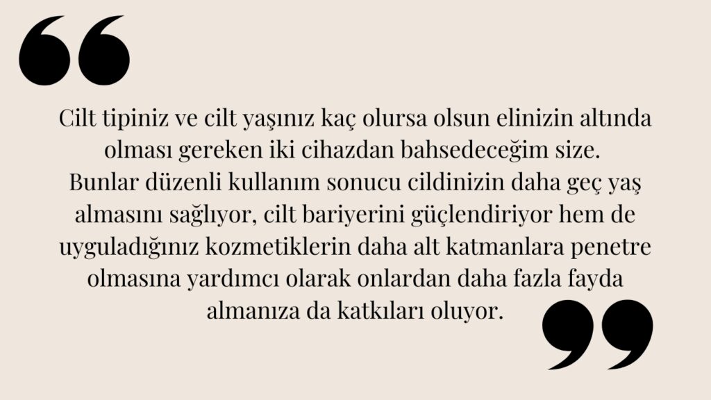 Cilt yaşlanmasını geciktiren, bariyeri güçlendiren ve kozmetik faydasını artıran iki cihaz